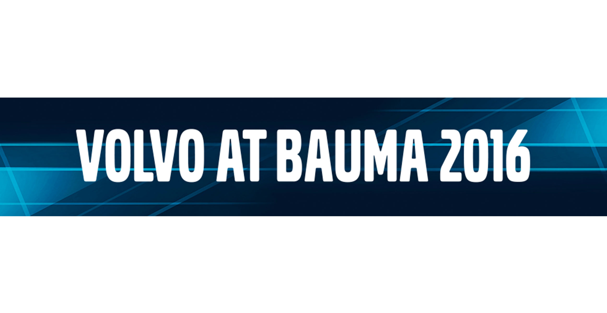 Come and join Volvo at bauma 2016!