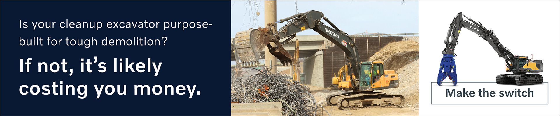 Make the switch to Volvo Demolition Clean-up Excavators
